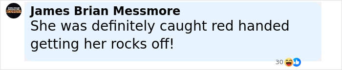 Facebook comment by James Brian Messmore reading she was definitely caught red handed getting her rocks off in a light blue speech bubble.