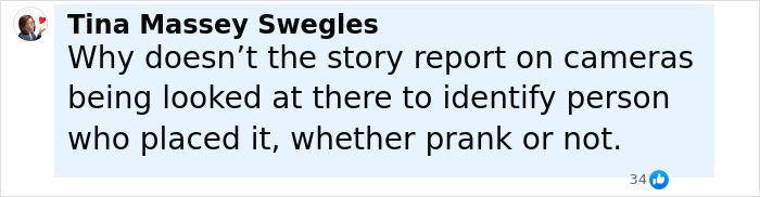Comment from Tina Massey Swegles questioning why cameras weren&rsquo;t checked to identify who placed the horrifying teddy bear covered in apparent human remains.
