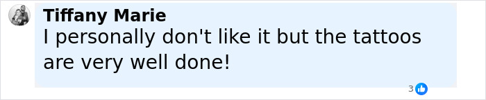 Comment from Tiffany Marie expressing mixed feelings about tattoos, praising their quality despite personal dislike.