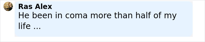 Comment by Ras Alex stating he has been in coma more than half of his life referencing the sleeping prince of Saudi Arabia. Comment by Ras Alex stating he has been in coma more than half of his life referencing the sleeping prince of Saudi Arabia.