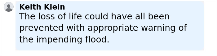 Comment from Keith Klein expressing that the loss of life might have been prevented with flood warning and safety measures.