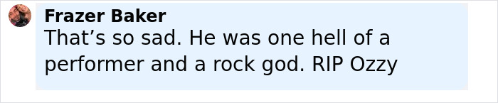 Comment saying he was a legendary performer and rock god, expressing sadness and RIP for Ozzy Osbourne. - 19