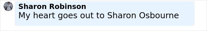 Comment expressing sympathy to Sharon Osbourne after news about Rock God Ozzy Osbourne passes away at 76. - 16