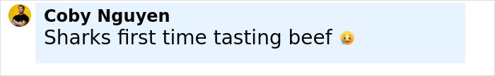 Comment by Coby Nguyen saying Sharks first time tasting beef with a crying emoji, related to scientists dropping cow deep into sea study.
