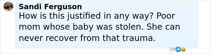 Comment from Sandi Ferguson expressing sadness over a mother whose baby was abducted from hospital at 8 hours old. Comment from Sandi Ferguson expressing sadness over a mother whose baby was abducted from hospital at 8 hours old.