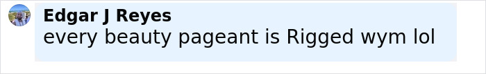 Comment on social media claiming every beauty pageant is rigged, referencing controversy around Nepo Baby winning Miss Universe Cuba.