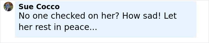 Comment by Sue Cocco expressing sadness over no one checking on the hoarder ex-cop found with skeletal remains.