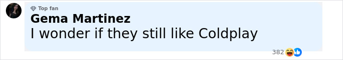 Comment from user Gema Martinez labeled Top Fan, expressing wonder if others still like Coldplay, with 382 reactions. Comment from user Gema Martinez labeled Top Fan, expressing wonder if others still like Coldplay, with 382 reactions.