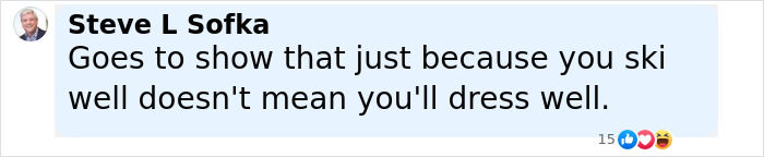 Comment by Steve L Sofka joking about dressing poorly despite skiing skills, related to Lindsey Vonn's wardrobe malfunction. Comment by Steve L Sofka joking about dressing poorly despite skiing skills, related to Lindsey Vonn's wardrobe malfunction.