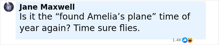 Comment by Jane Maxwell referencing the discovery of Amelia Earhart&rsquo;s plane in a social media post.