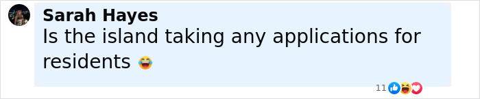 Facebook comment by Sarah Hayes asking if the island is taking applications for residents with laughing emoji.