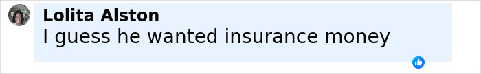 Screenshot of a Facebook comment by Lolita Alston saying I guess he wanted insurance money in a blue text bubble.