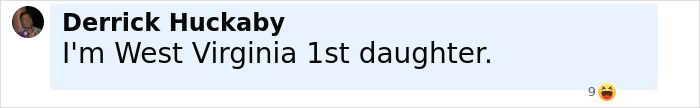 Screenshot of a social media comment by Derrick Huckaby stating "I'm West Virginia 1st daughter" with laughing emoji reaction.