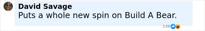 Comment by David Savage joking about a horrifying teddy bear covered in apparent human remains found outside a convenience store.