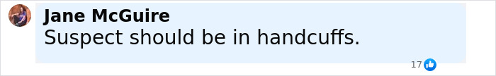 Comment from Jane McGuire stating suspect should be in handcuffs related to 7-Eleven worker incident.
