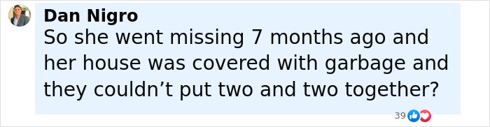 Comment discussing a missing woman whose house was covered in garbage, related to police discovery of skeletal remains.