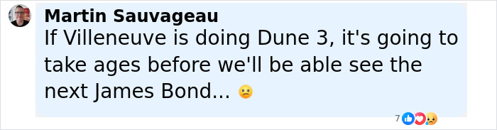 Comment about Villeneuve doing Dune 3 and James Bond delay posted by Martin Sauvageau with reaction icons below. - 7