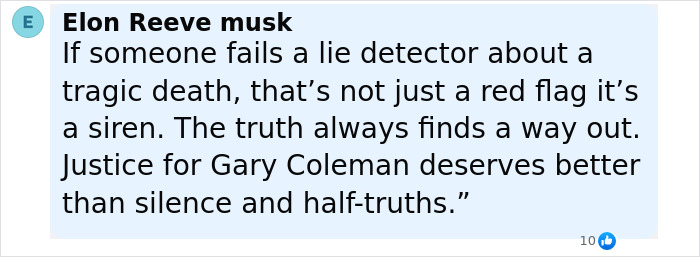 Comment by Elon Reeve Musk discussing lie detector tests and seeking justice for Gary Coleman’s tragic death. Comment by Elon Reeve Musk discussing lie detector tests and seeking justice for Gary Coleman’s tragic death.