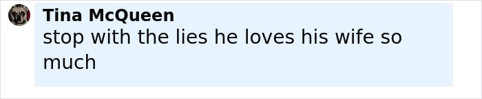 Comment by Tina McQueen reading stop with the lies he loves his wife so much about Justin Bieber marriage struggles.