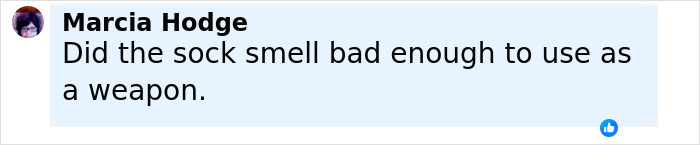 Comment by Marcia Hodge questioning if the sock smelled bad enough to be used as a weapon.