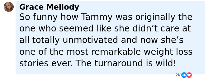Comment about Tammy Slaton's remarkable weight loss journey and skin removal surgery results from 1000-Lb. Sisters.