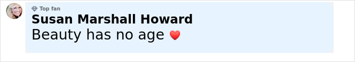 Comment from Susan Marshall Howard praising natural beauty without filters, highlighting age and confidence. - 26