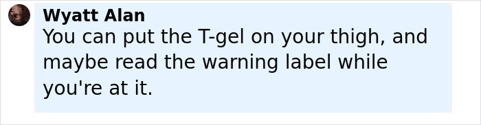 Screenshot of a message from Wyatt Alan discussing T-gel use and reading warning labels carefully. - 19