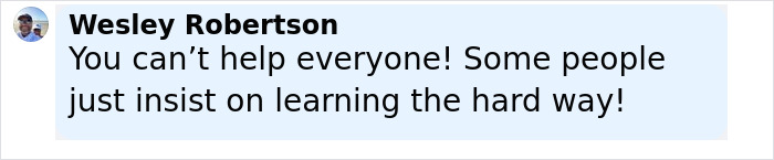 Comment from Wesley Robertson saying some people insist on learning the hard way after sinkhole warning ignored.