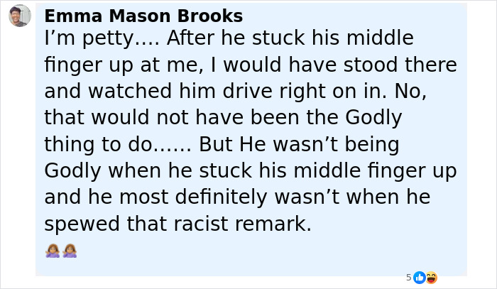 Comment from Emma Mason Brooks about being petty after a racist remark and a middle finger gesture related to sinkhole warning.