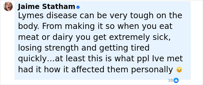 Comment from Jaime Statham explaining the tough effects of Lyme disease on strength and energy, referencing personal experiences. Comment from Jaime Statham explaining the tough effects of Lyme disease on strength and energy, referencing personal experiences.