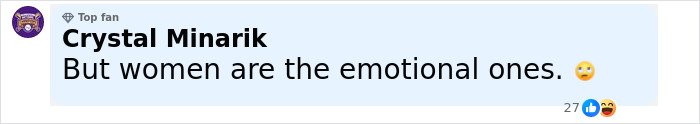 Comment by Crystal Minarik, top fan badge visible, stating but women are the emotional ones with emoji reactions below.