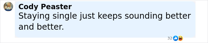 Text screenshot of a social media comment by Cody Peaster stating staying single sounds better and better.