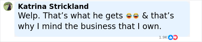 Comment from Katrina Strickland reacting to instant karma involving a racist refusing a man's sinkhole warning due to his color.