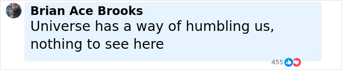 Comment from Brian Ace Brooks saying Universe has a way of humbling us, relating to racist instant karma incident.