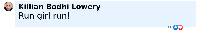 Comment by Killian Bodhi Lowery reading Run girl run with a profile picture of a smiling man with a trimmed beard.
