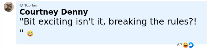 Comment from top fan Courtney Denny reacting excitedly about breaking rules with laughing emoji visible. - 12