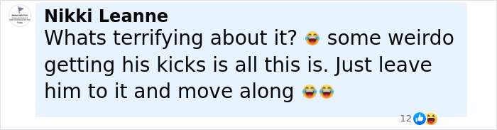 Comment from Nikki Leanne dismissing fears, calling the mysterious figure in full-body cat suit a weirdo getting kicks.