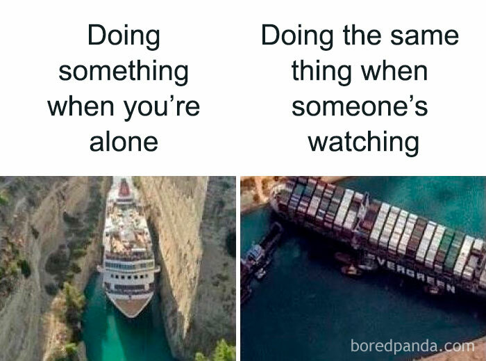 Funny and random meme showing a ship smoothly passing alone and stuck when someone is watching, highlighting relatable moments.