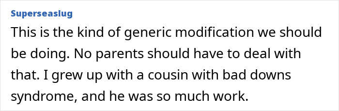 User comment on gene editing for Down syndrome, expressing support for modifications to ease challenges faced by affected families.