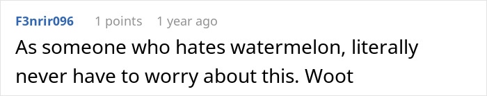 Comment about disliking watermelon with no concern for side effects eating watermelon, posted one year ago. - 11