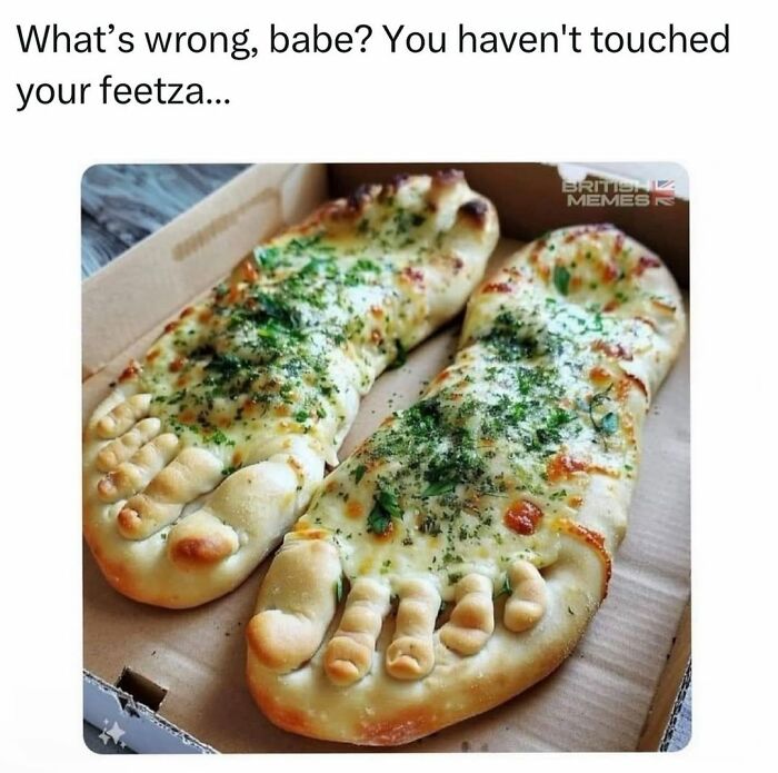 Funny chaotic meme showing two foot-shaped cheesy garlic breads with a caption about not touching your pizza.