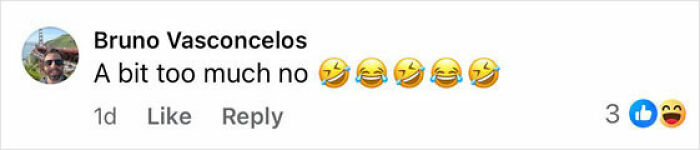 Comment by Bruno Vasconcelos saying A bit too much no with laughing emojis on a social media post. Comment by Bruno Vasconcelos saying A bit too much no with laughing emojis on a social media post.