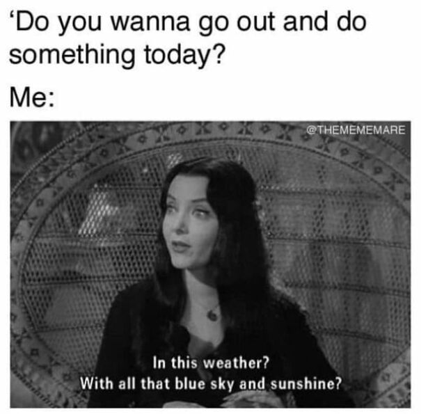 Black and white meme showing a woman sarcastically reacting to a question about going outside in sunny summer weather.