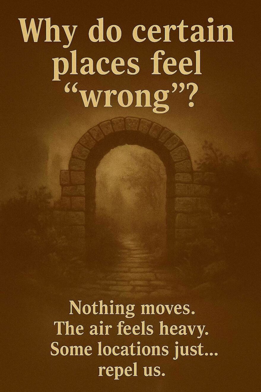Archway in foggy, heavy air setting with text exploring why certain places feel wrong, a question scientists and philosophers ponder.