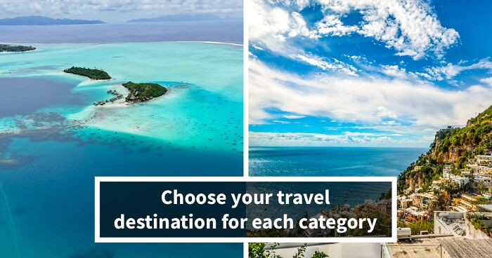 Only One Destination Per Trip: Make 25 Tough Calls And See If You Travel Like Everyone Else