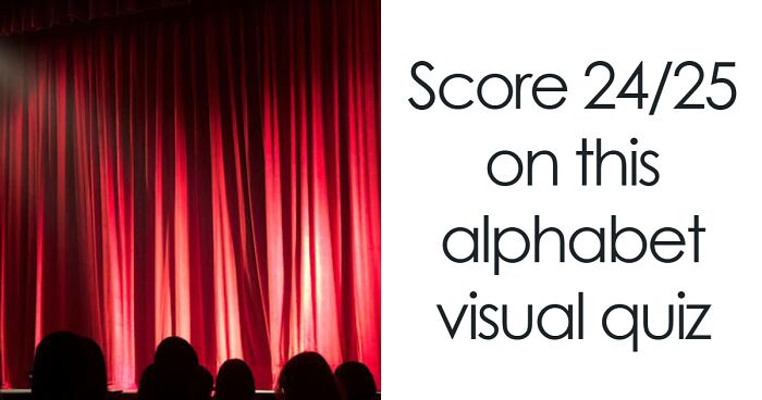 “Can You Think Fast?”: Guess The Letter That Starts These Images