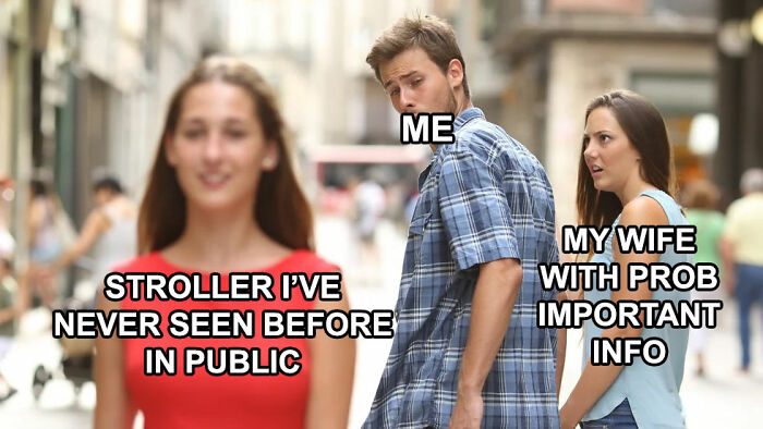 Man labeled as "me" distracted by a stroller he’s never seen before while walking with wife, showcasing wholesome and funny dads doing their best.