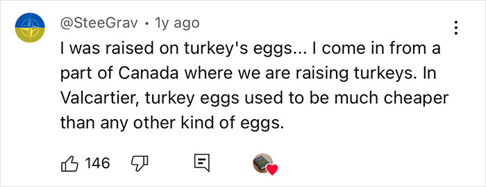 Comment about growing up eating turkey eggs in Canada where they were cheaper than other eggs. - 14