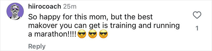 Comment by user hiirocoach expressing happiness for mom and humorously suggesting training and running a marathon as the best makeover.
