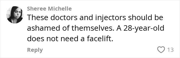 Comment by Sheree Michelle expressing criticism of doctors and injectors for performing facelifts on 28-year-olds, highlighting harm concerns. Comment by Sheree Michelle expressing criticism of doctors and injectors for performing facelifts on 28-year-olds, highlighting harm concerns.